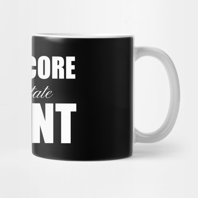 Hard Core Real Estate Agent by REG